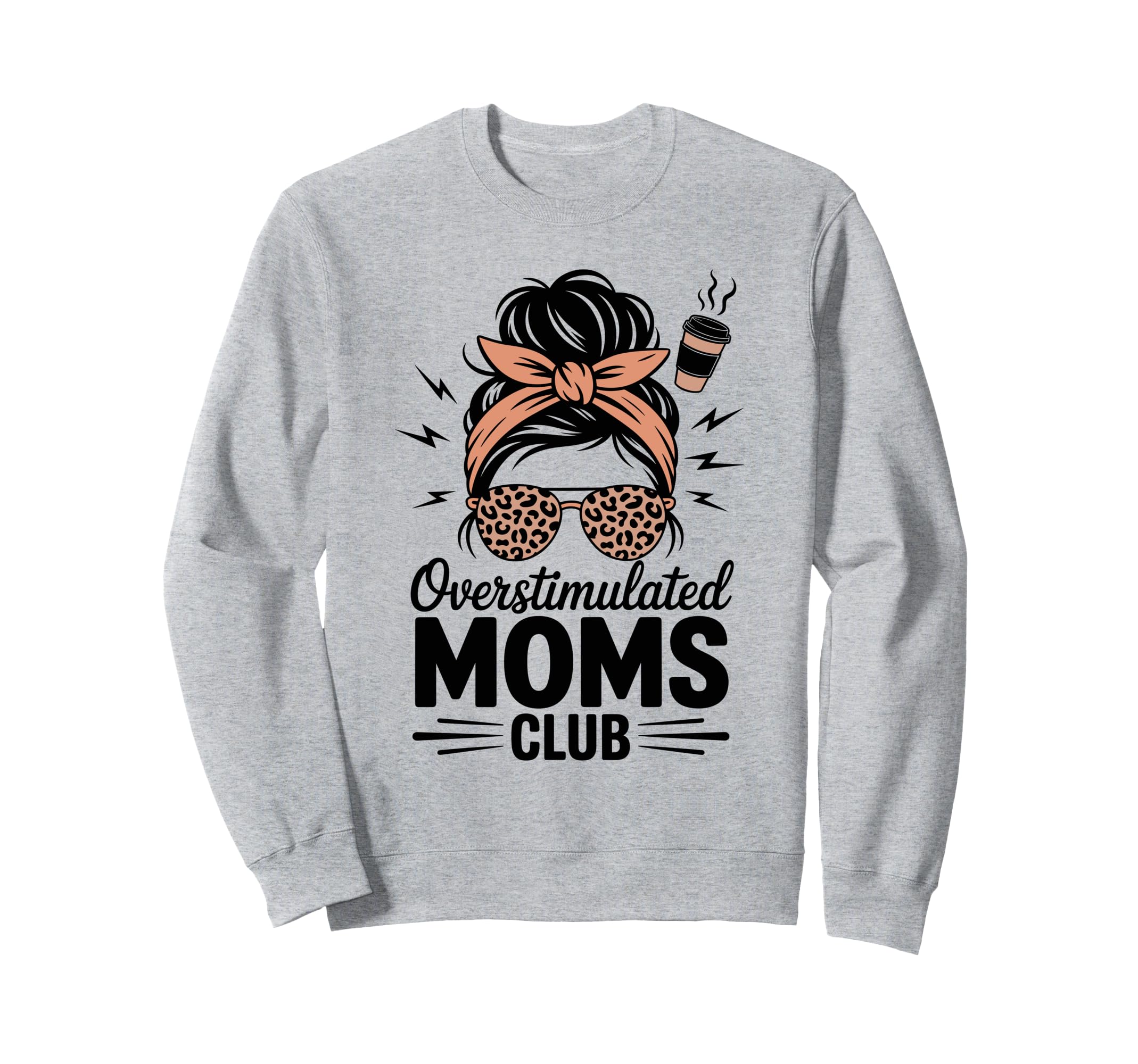 Overstimulated Moms Club Mothers Sweatshirt - Fun Novelty Design Men Women - T-Shirt, Sweatshirt, Hoodie