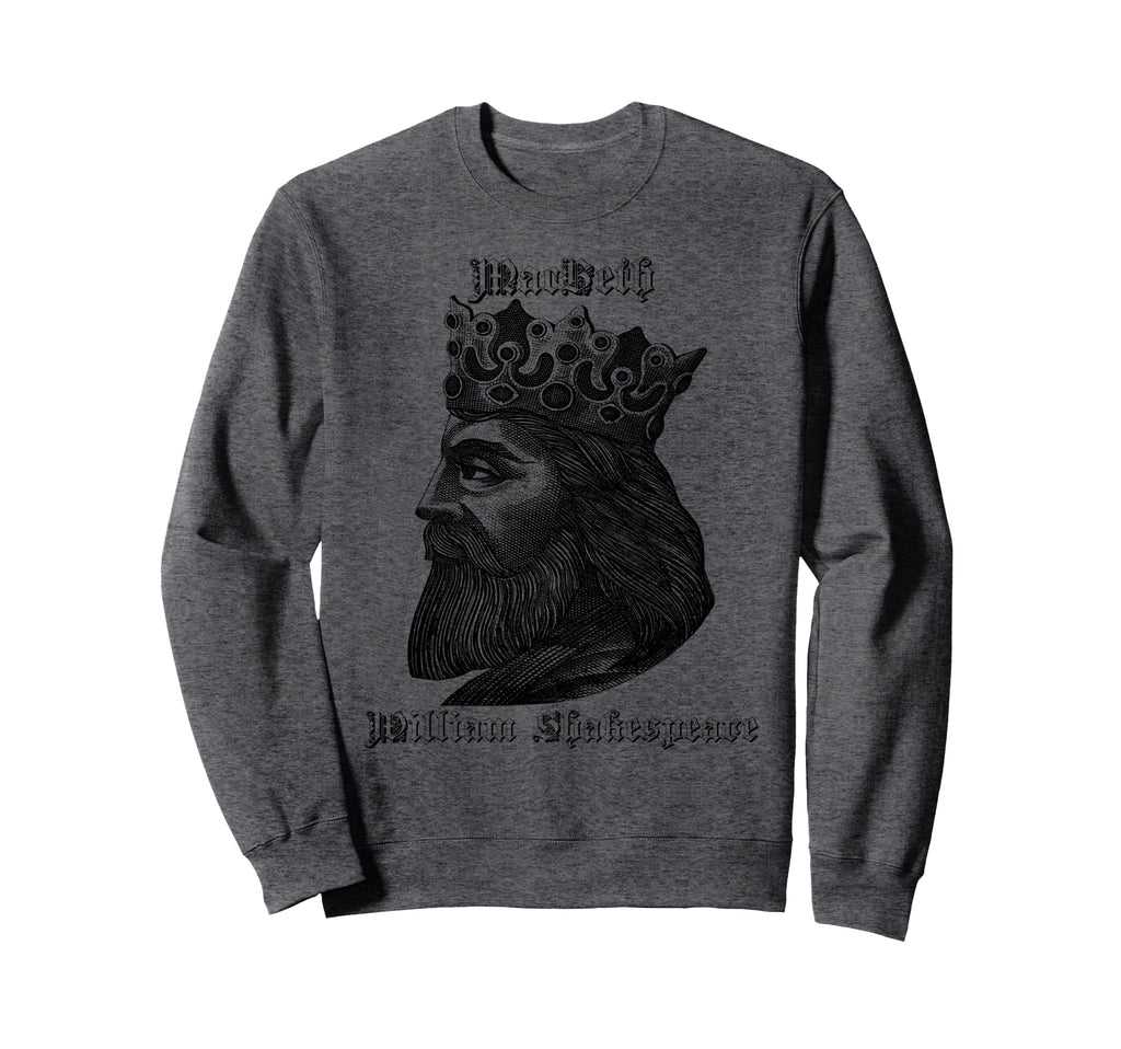 Shakespeare Macbeth Theater Poetry Sweatshirt - Fun Novelty Design Unisex - T-Shirt, Sweatshirt, Hoodie