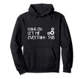 Funny Overthink Hang Let Me Hoodie - Fun Novelty Design for Adults - T-Shirt, Sweatshirt, Hoodie