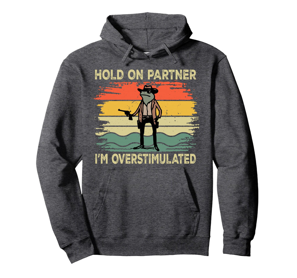 Hold Partner Im Overstimulated Cowboy Hoodie - Minimalist Print for Adults - T-Shirt, Sweatshirt, Hoodie