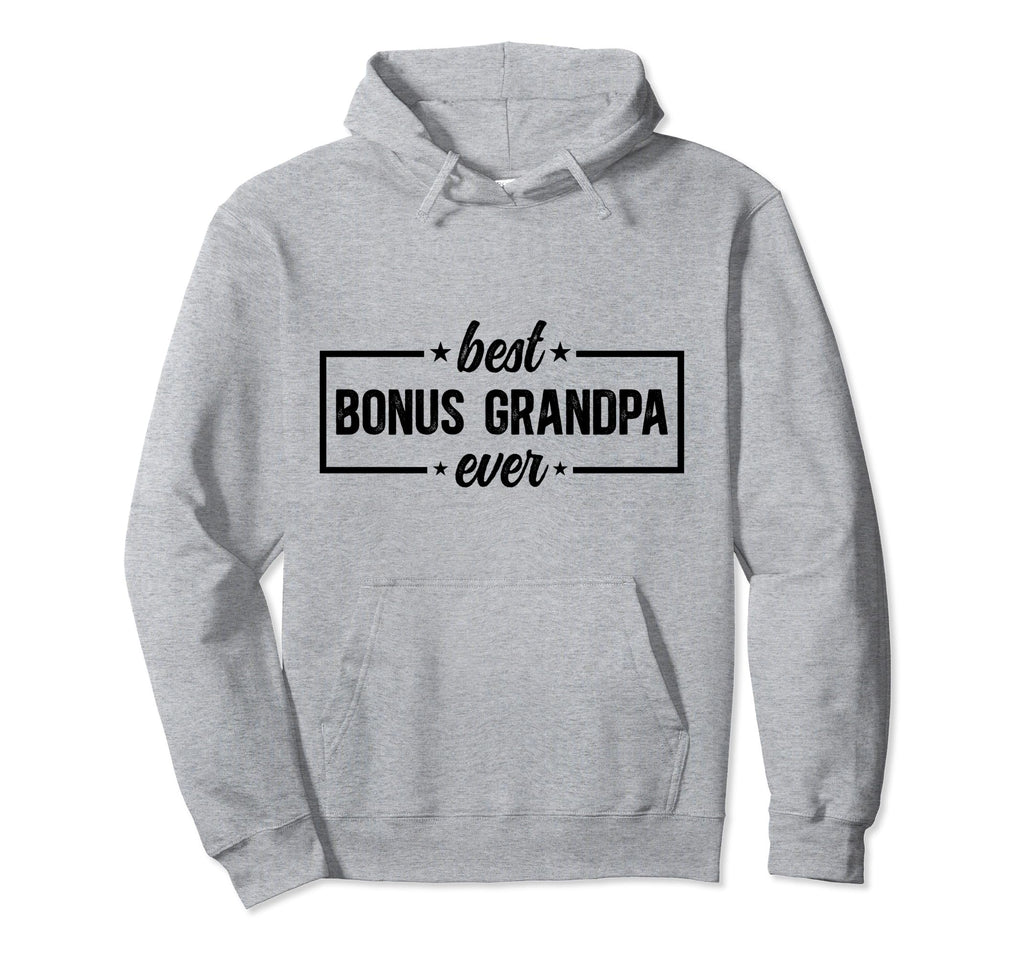 Best Bonus Grandpa Ever Bonus Hoodie - Fun Novelty Design Unisex - T-Shirt, Sweatshirt, Hoodie