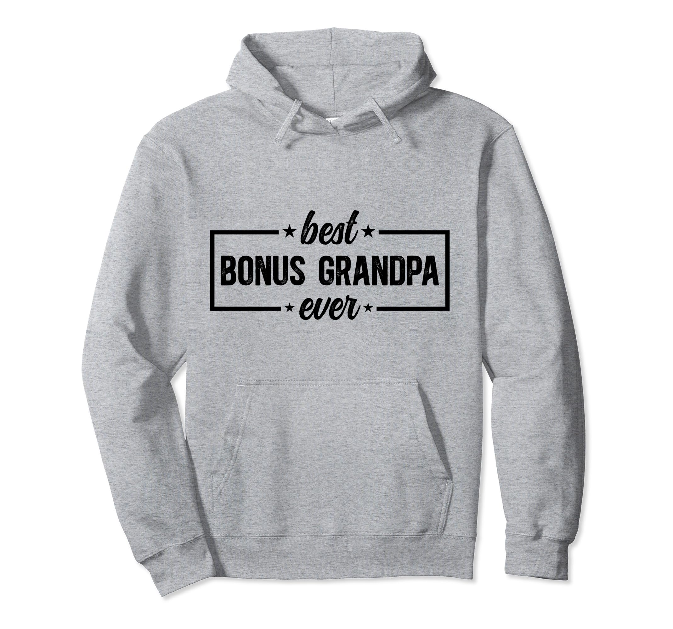 Best Bonus Grandpa Ever Bonus Hoodie - Fun Novelty Design Unisex - T-Shirt, Sweatshirt, Hoodie