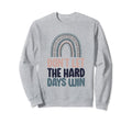 Dont Let Hard Days Win Sweatshirt - Minimalist Print Unisex - T-Shirt, Sweatshirt, Hoodie