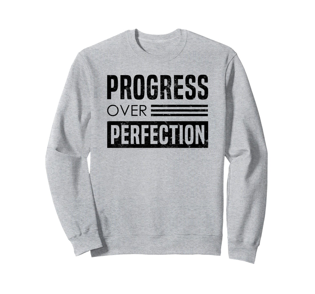 Progress Over Perfection Typographic Sweatshirt - Novelty Apparel Unisex - T-Shirt, Sweatshirt, Hoodie