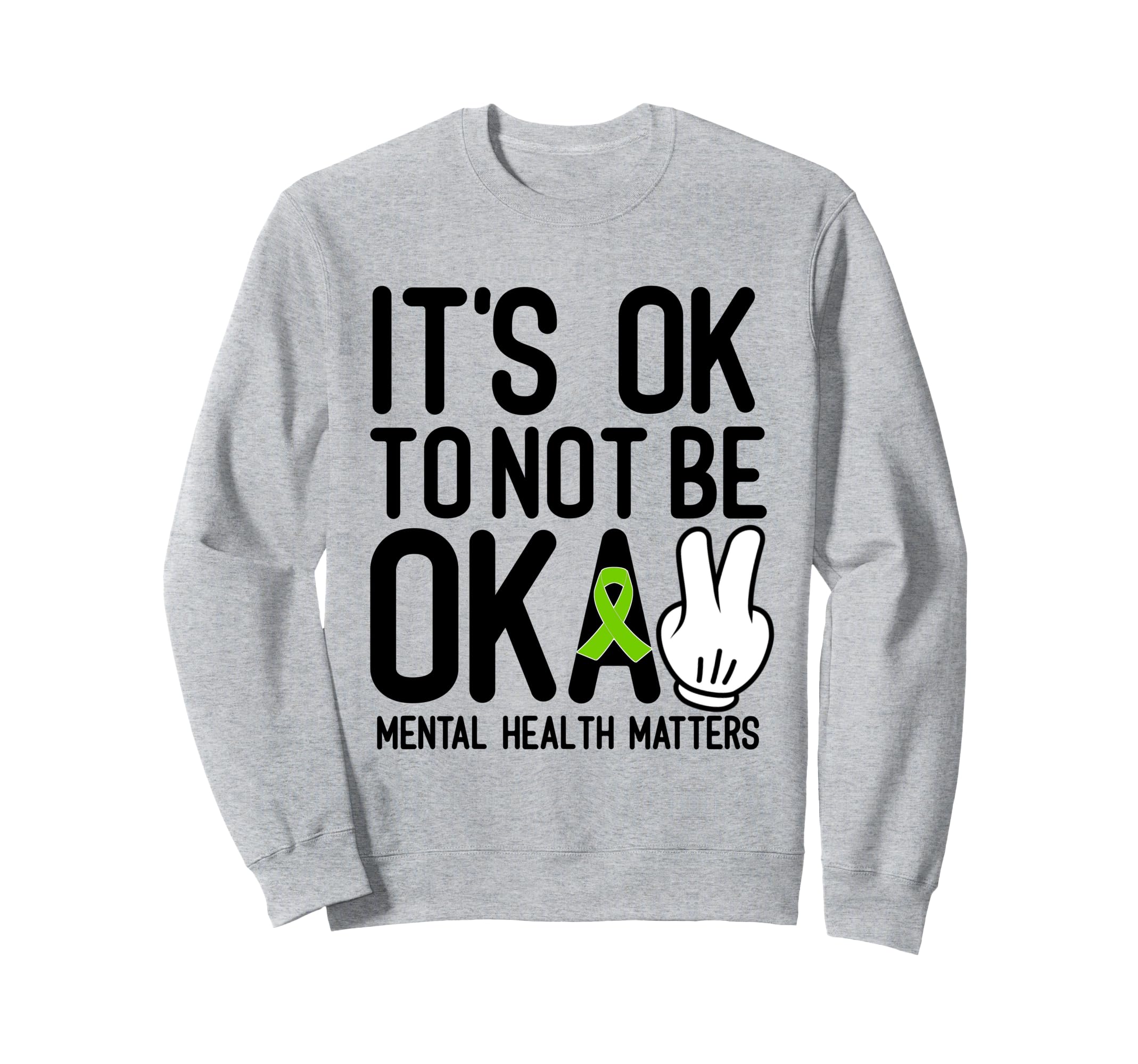 Its Okay To Not Be Okay Mental Health Sweatshirt - Novelty Apparel Unisex - T-Shirt, Sweatshirt, Hoodie