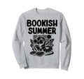 Bookish Summer Book Reading Books Sweatshirt - Streetwear Style Unisex - T-Shirt, Sweatshirt, Hoodie