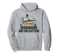 Bookmarks Are Quitters Funny Reading Quotes Hoodie - Trendy Graphic Unisex - T-Shirt, Sweatshirt, Hoodie