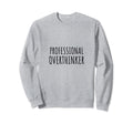 Professional Overthinker Sarcastic Sweatshirt - Unique Graphic Men Women - T-Shirt, Sweatshirt, Hoodie