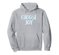 Choose Joy Happy Choose Joy Hoodie - Aesthetic Graphic Unisex - T-Shirt, Sweatshirt, Hoodie