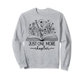 Just One More Chapter Bookish Sweatshirt - Casual Everyday Wear Unisex - T-Shirt, Sweatshirt, Hoodie
