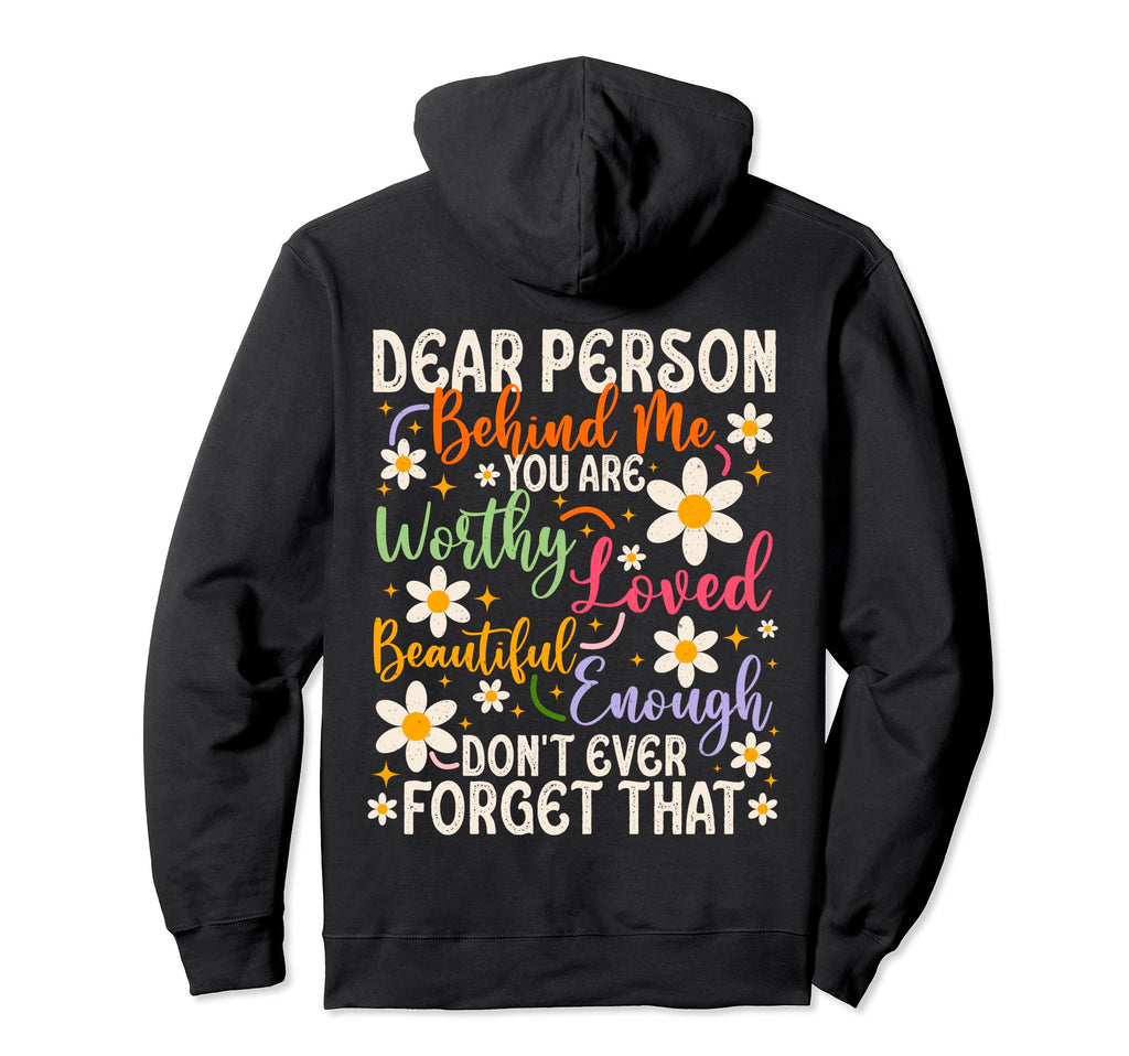 To Person Behind Me You Are Worthy Hoodie - Unique Graphic Men Women - T-Shirt, Sweatshirt, Hoodie