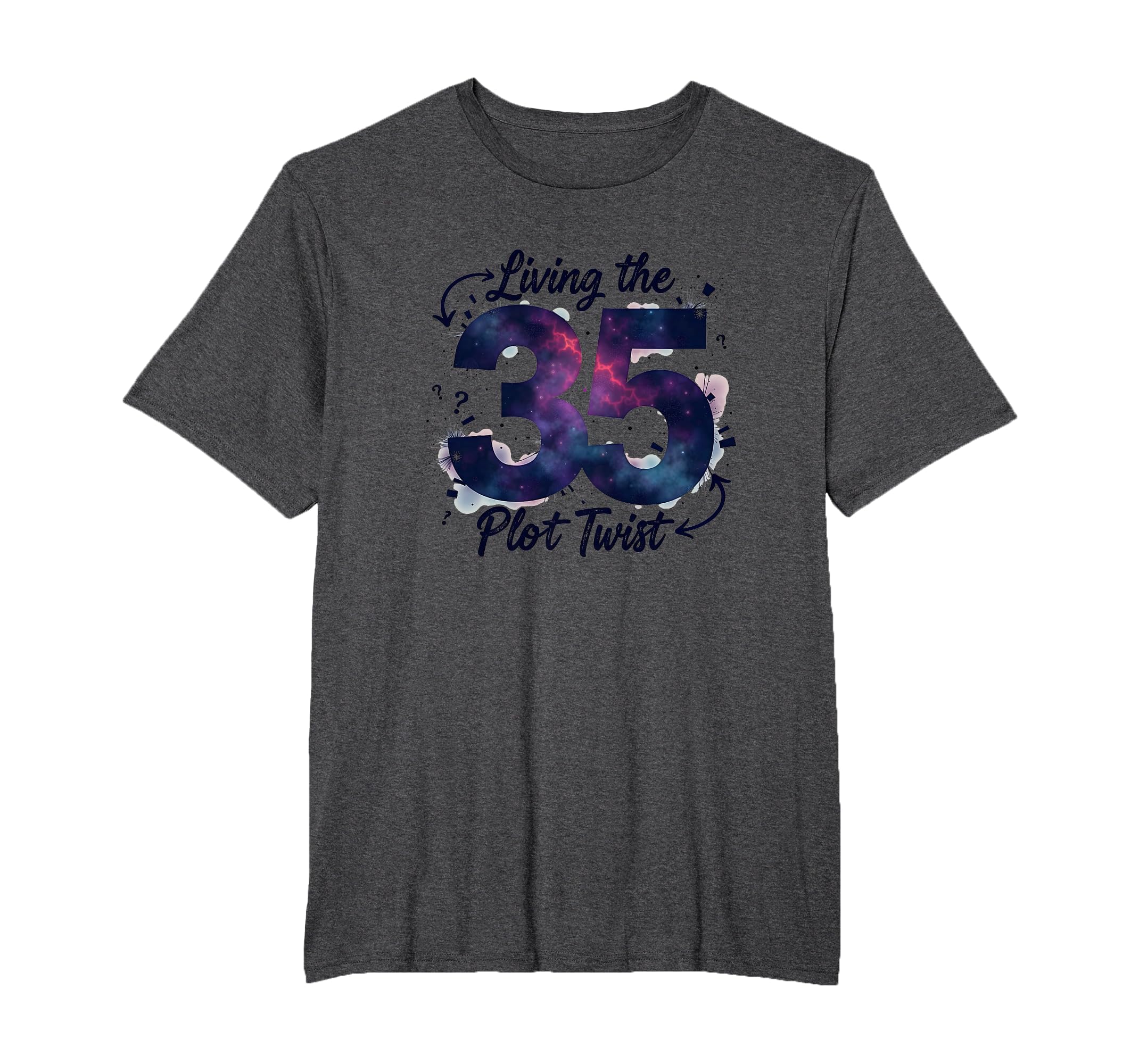 Birthday Gift 35 Living Plot Twist Cosmic T-Shirt - Trendy Graphic Unisex - T-Shirt, Sweatshirt, Hoodie