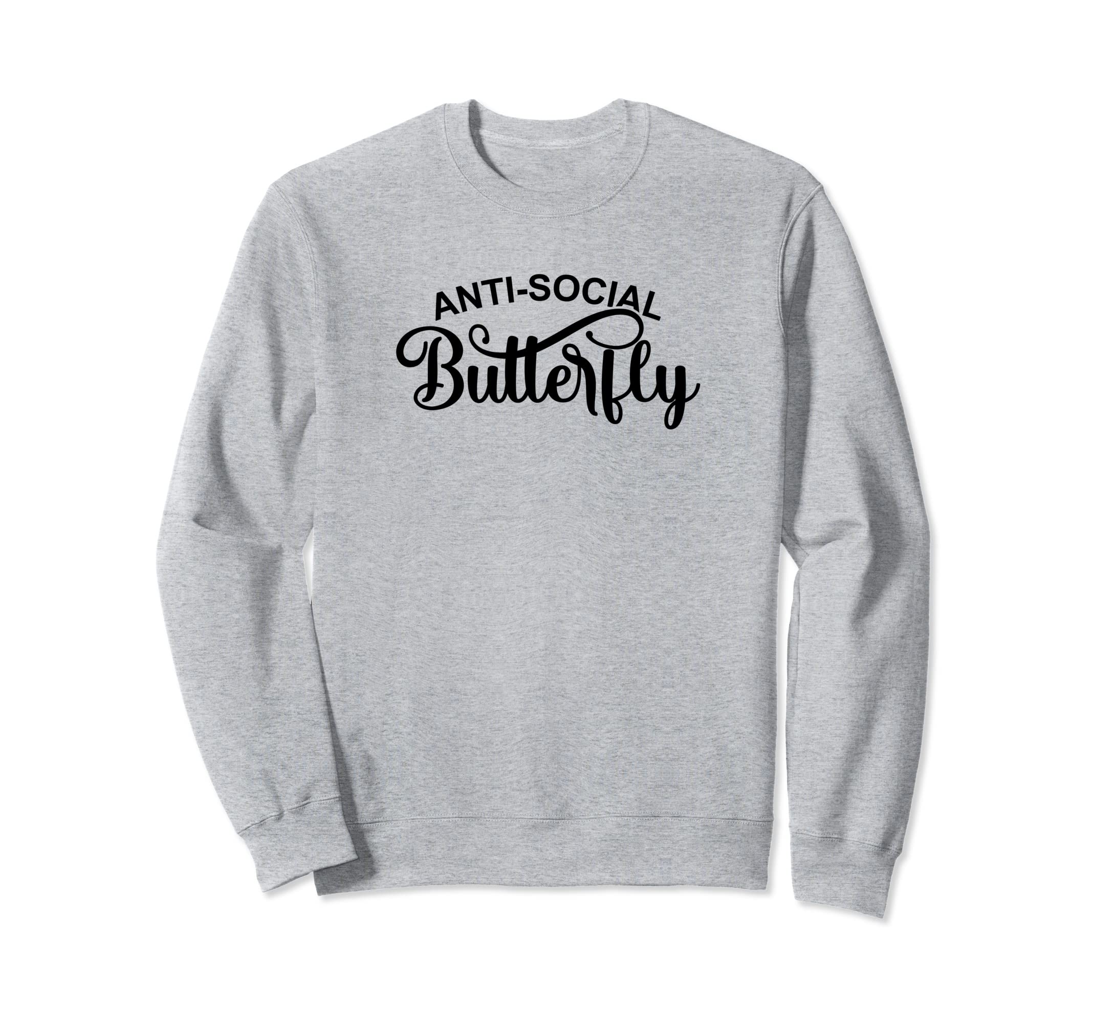 Anti Social Butterfly Antisocial Sweatshirt - Trendy Graphic for Adults - T-Shirt, Sweatshirt, Hoodie