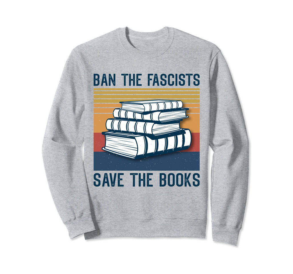 Ban Fascists Save Books Worm Nerd Sweatshirt - Trendy Graphic Men Women - T-Shirt, Sweatshirt, Hoodie