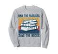 Ban Fascists Save Books Worm Nerd Sweatshirt - Trendy Graphic Men Women - T-Shirt, Sweatshirt, Hoodie