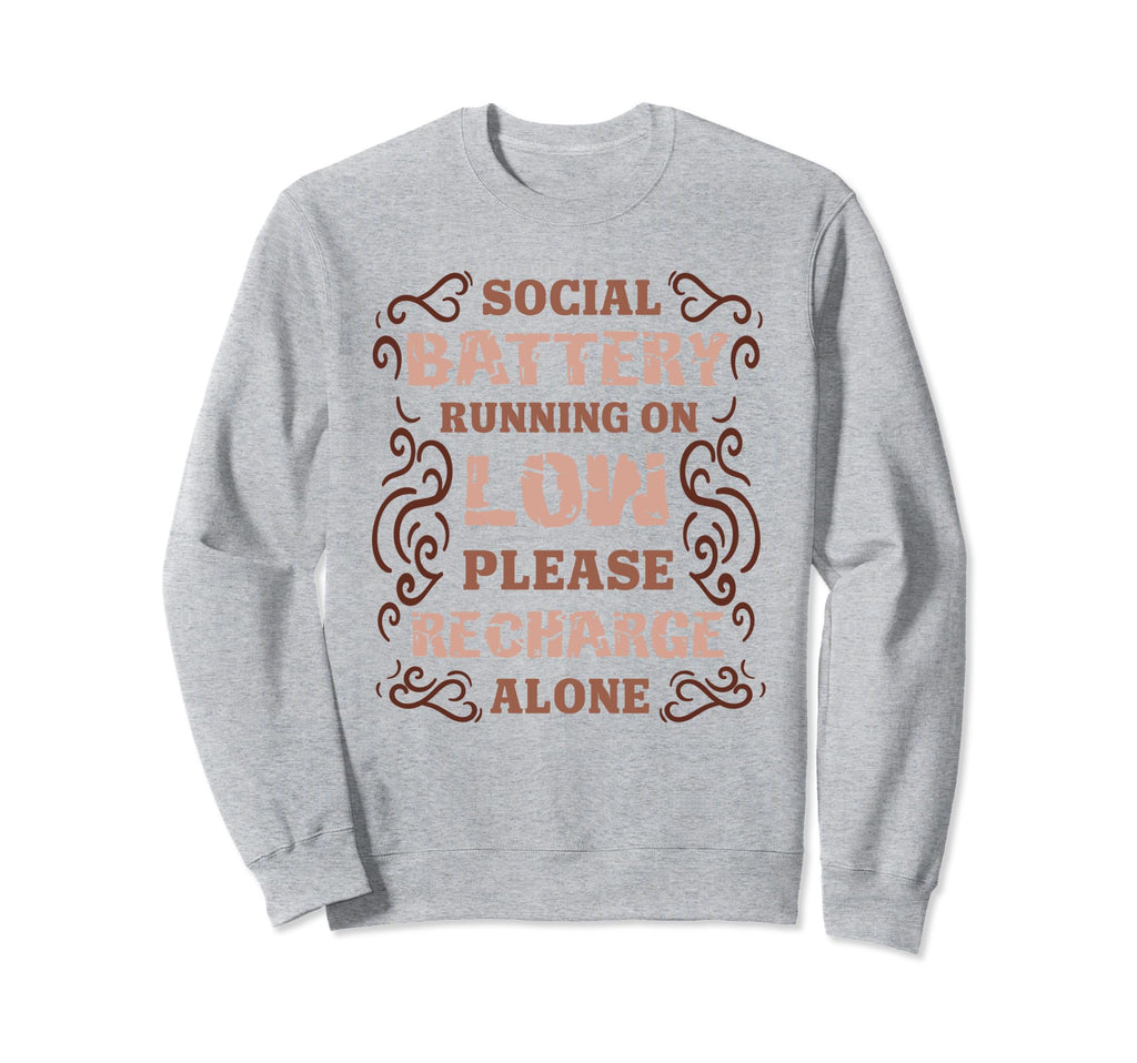 Social Battery Running Low Please Sweatshirt - Streetwear Style Unisex - T-Shirt, Sweatshirt, Hoodie
