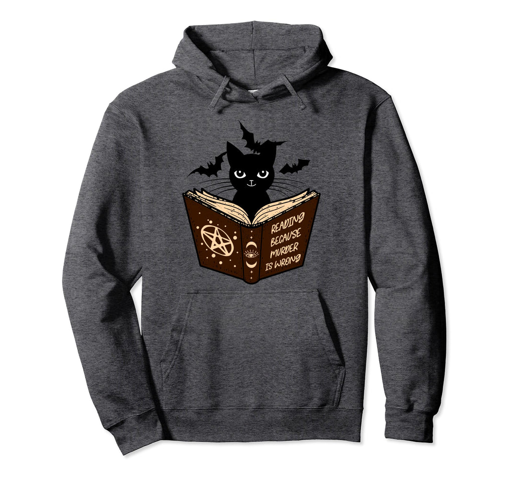 Reading Because Murder Is Wrong Hoodie - Novelty Apparel for Adults - T-Shirt, Sweatshirt, Hoodie