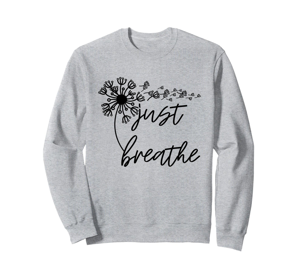 Just Breathe Thirt Breathe Sweatshirt - Streetwear Style Men Women - T-Shirt, Sweatshirt, Hoodie