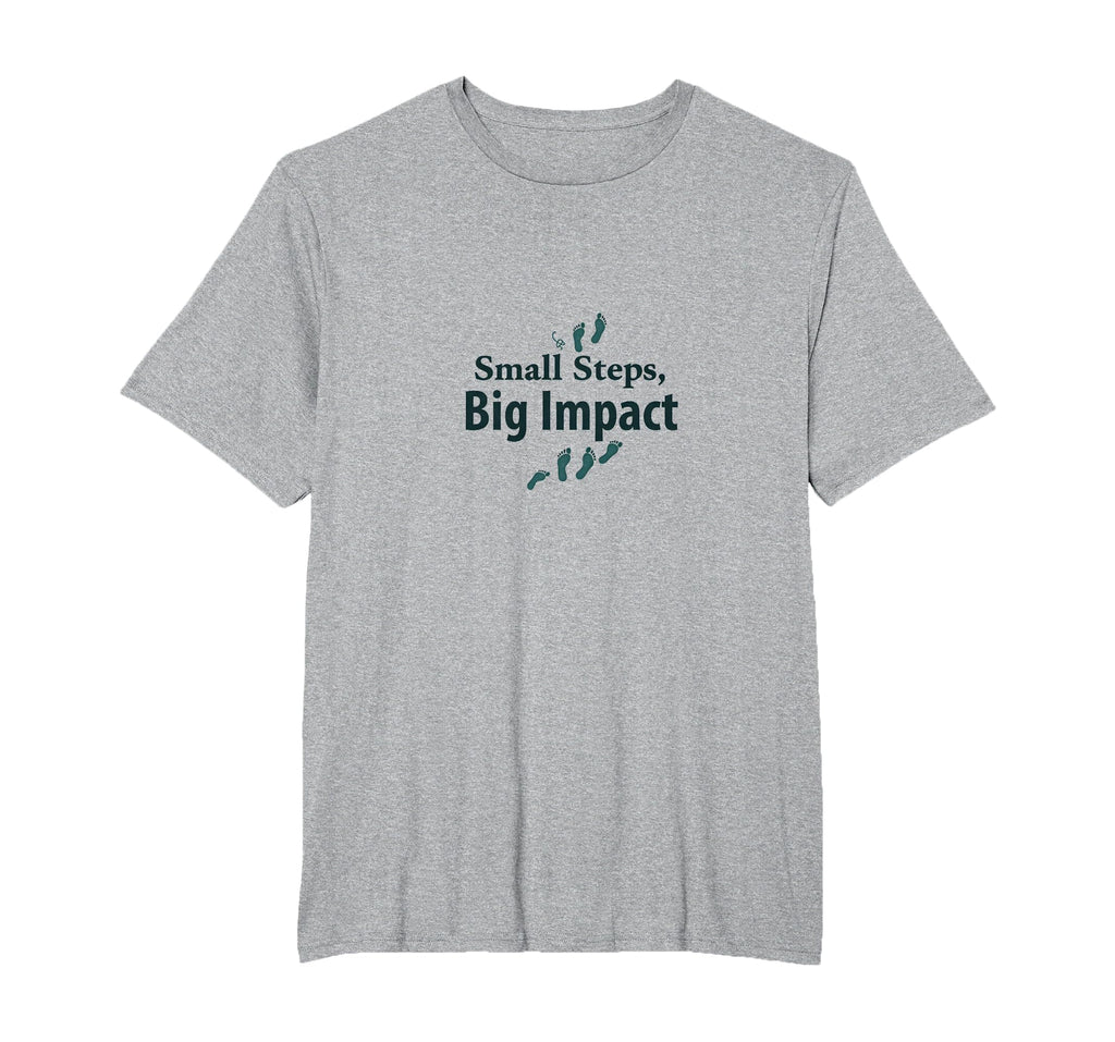 Small Steps Big Impact Progress Over T-Shirt - Streetwear Style Unisex - T-Shirt, Sweatshirt, Hoodie