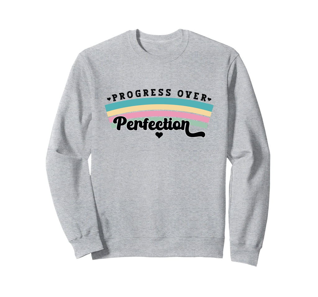 Progress Over Perfection School First Sweatshirt - Streetwear Style Unisex - T-Shirt, Sweatshirt, Hoodie