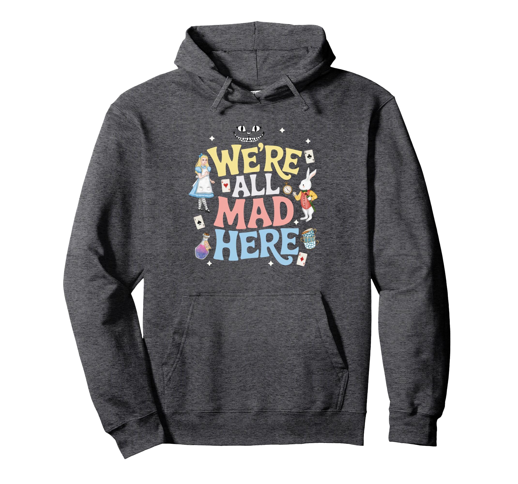 Were All Mad Here Alice Wonderland Hoodie - Fun Novelty Design Men Women - T-Shirt, Sweatshirt, Hoodie