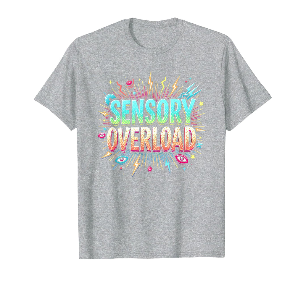 Sensory Overload Im Overstimulated Art T-Shirt - Fun Novelty Design Unisex - T-Shirt, Sweatshirt, Hoodie