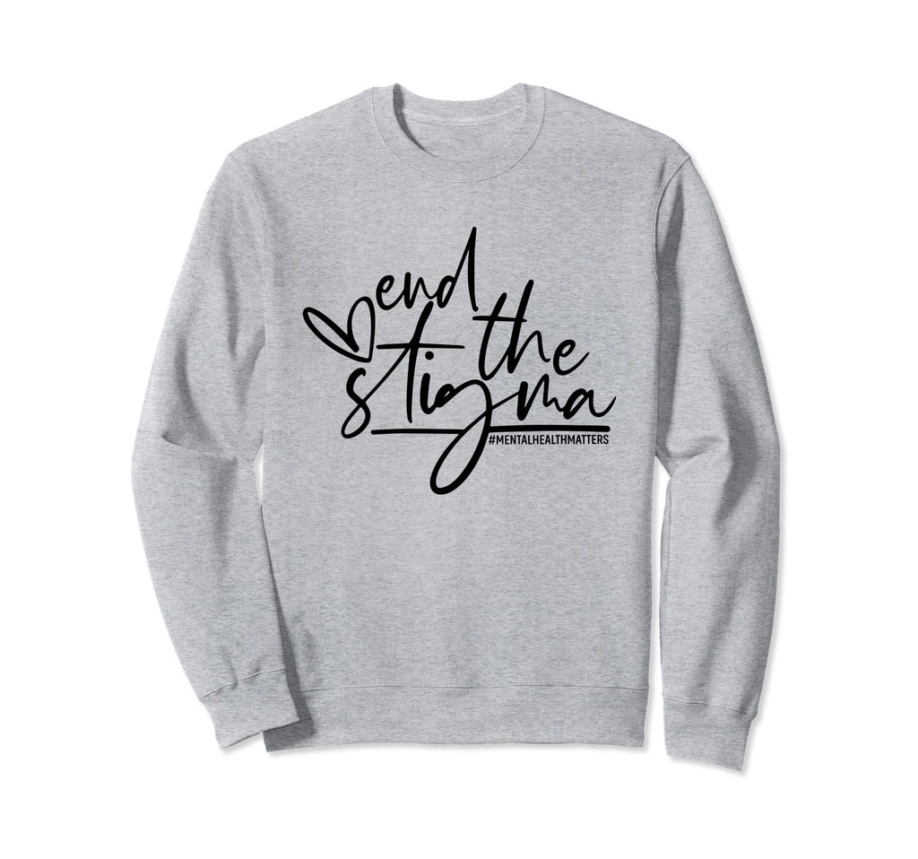 End Stigma Mental Health Matters Sweatshirt - Streetwear Style Unisex - T-Shirt, Sweatshirt, Hoodie