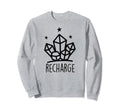 Metaphysical Crystal Recharge Sweatshirt - Fun Novelty Design Unisex - T-Shirt, Sweatshirt, Hoodie