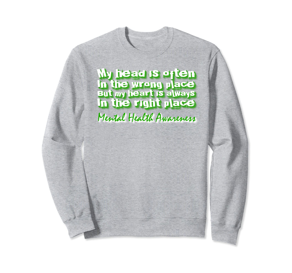 My Head Is Often Wrong Place Mental Sweatshirt - Novelty Apparel Unisex - T-Shirt, Sweatshirt, Hoodie