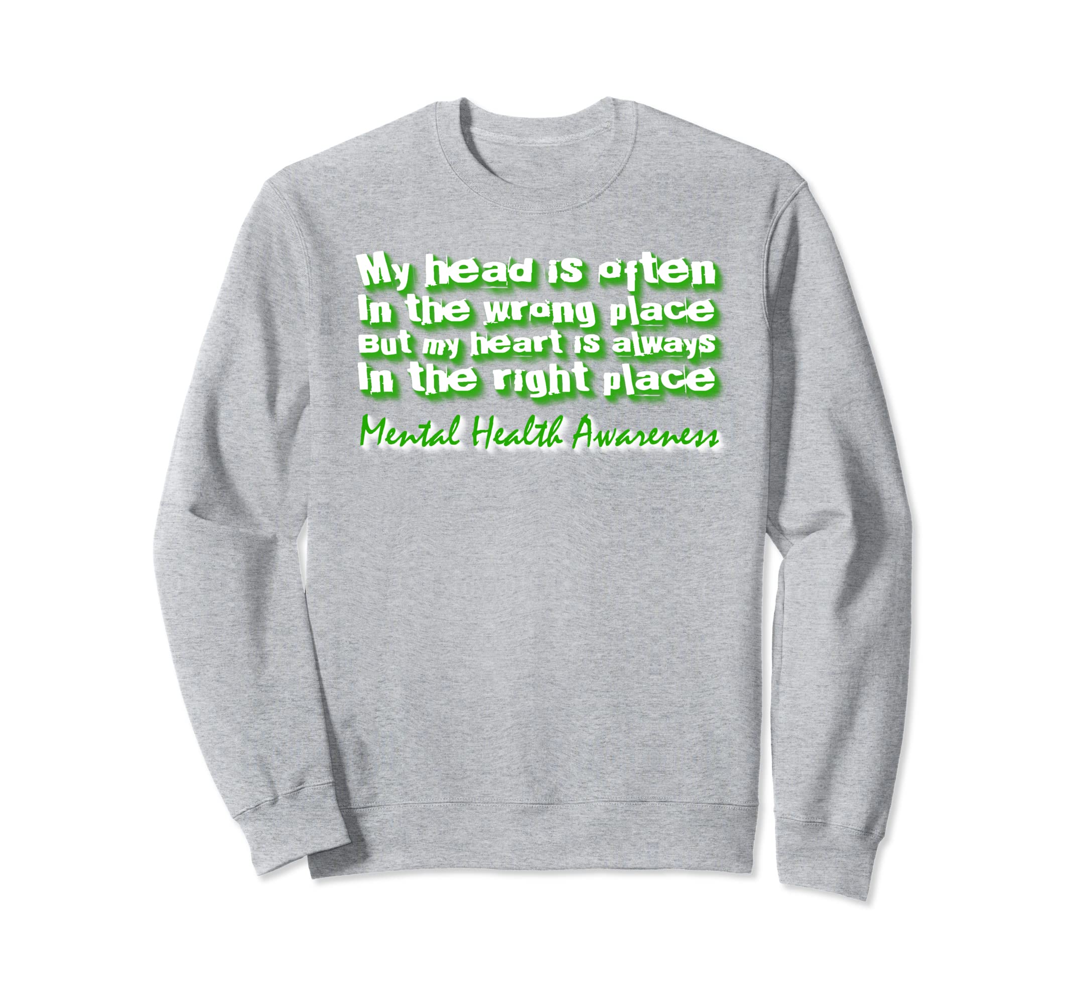 My Head Is Often Wrong Place Mental Sweatshirt - Novelty Apparel Unisex - T-Shirt, Sweatshirt, Hoodie