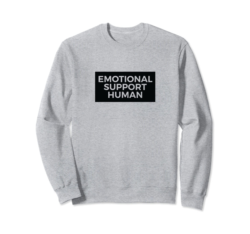 Emotional Support Human Funny Pet Sweatshirt - Casual Everyday Wear Unisex - T-Shirt, Sweatshirt, Hoodie