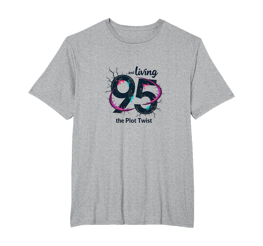 95 And Living Plot Twist Birthday T-Shirt - Aesthetic Graphic Men Women - T-Shirt, Sweatshirt, Hoodie
