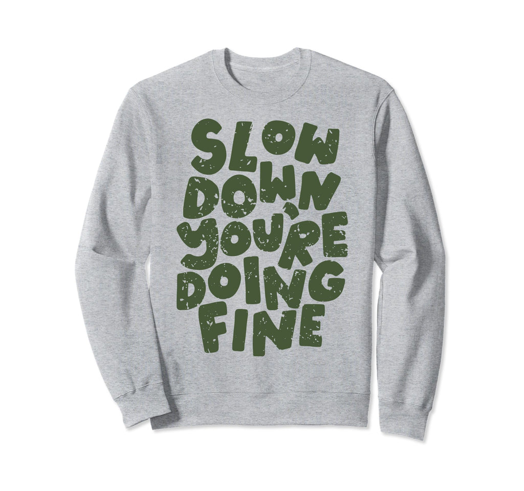Slow Down Youre Doing Fine Womens Sweatshirt - Minimalist Print for Adults - T-Shirt, Sweatshirt, Hoodie