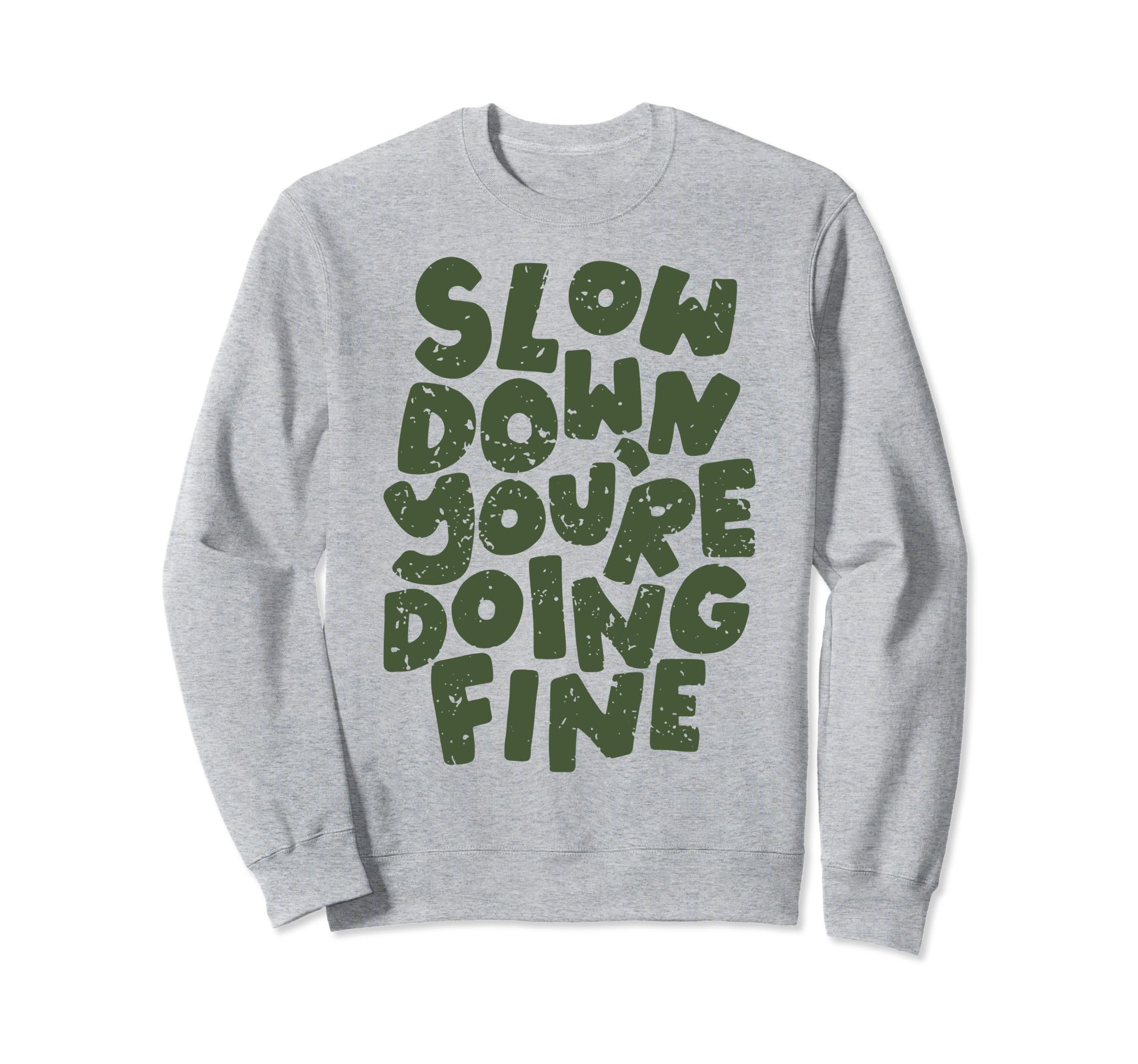 Slow Down Youre Doing Fine Womens Sweatshirt - Minimalist Print for Adults - T-Shirt, Sweatshirt, Hoodie
