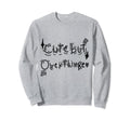But Overthinker Funny Sweatshirt - Custom Art Print Men Women - T-Shirt, Sweatshirt, Hoodie
