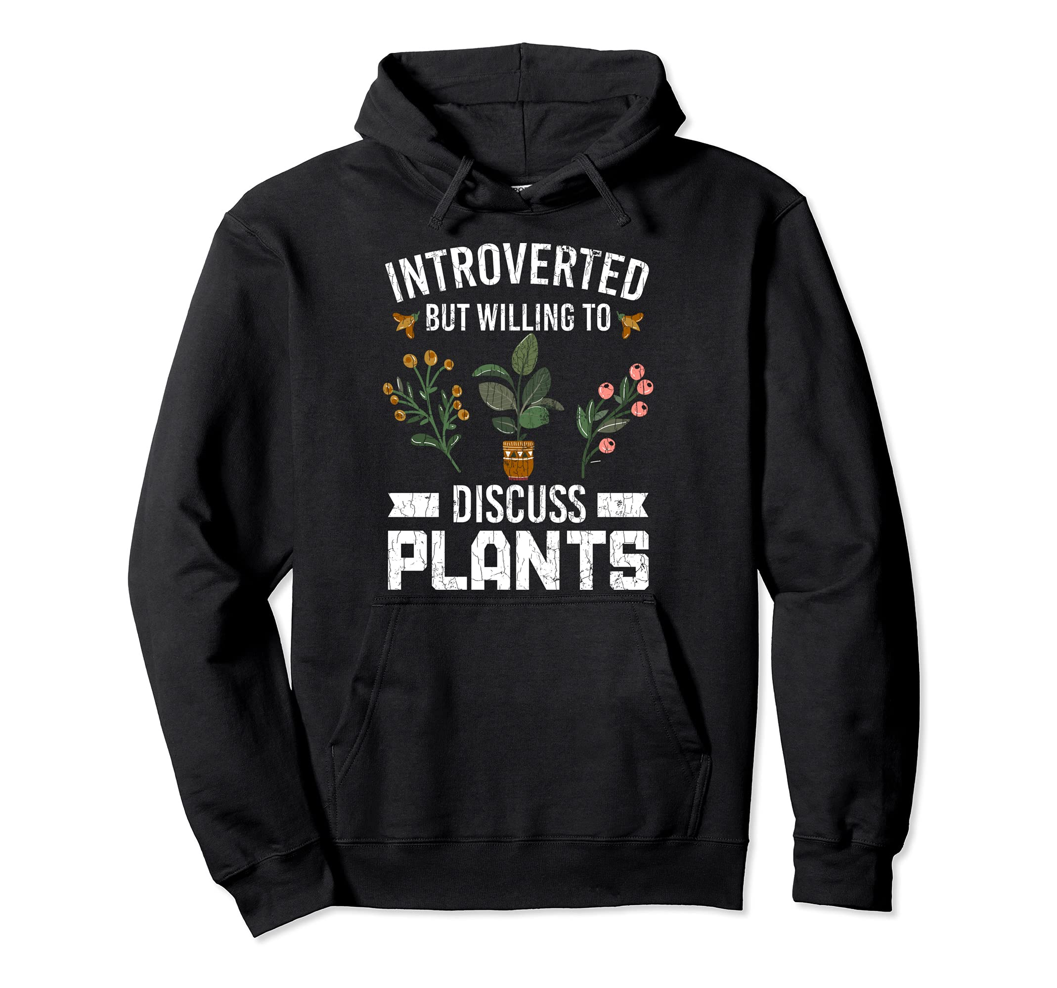 Introverted But Willing To Discuss Plants Hoodie - Trendy Graphic Unisex - T-Shirt, Sweatshirt, Hoodie