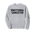 Emotional Gangster Funny Yoga Sweatshirt - Casual Everyday Wear for Adults - T-Shirt, Sweatshirt, Hoodie