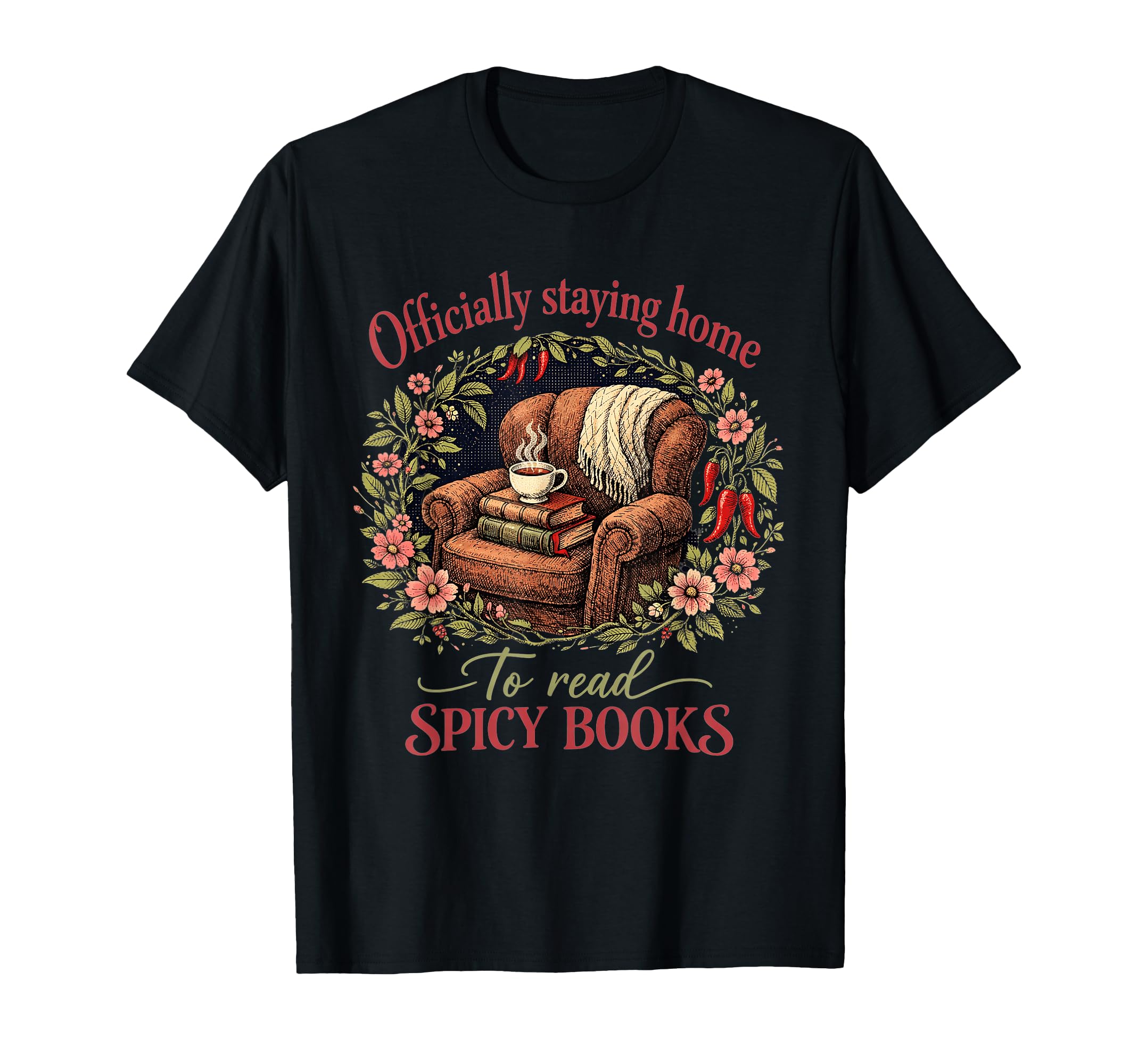 Officially Staying Home To Read Spicy T-Shirt - Novelty Apparel Unisex - T-Shirt, Sweatshirt, Hoodie