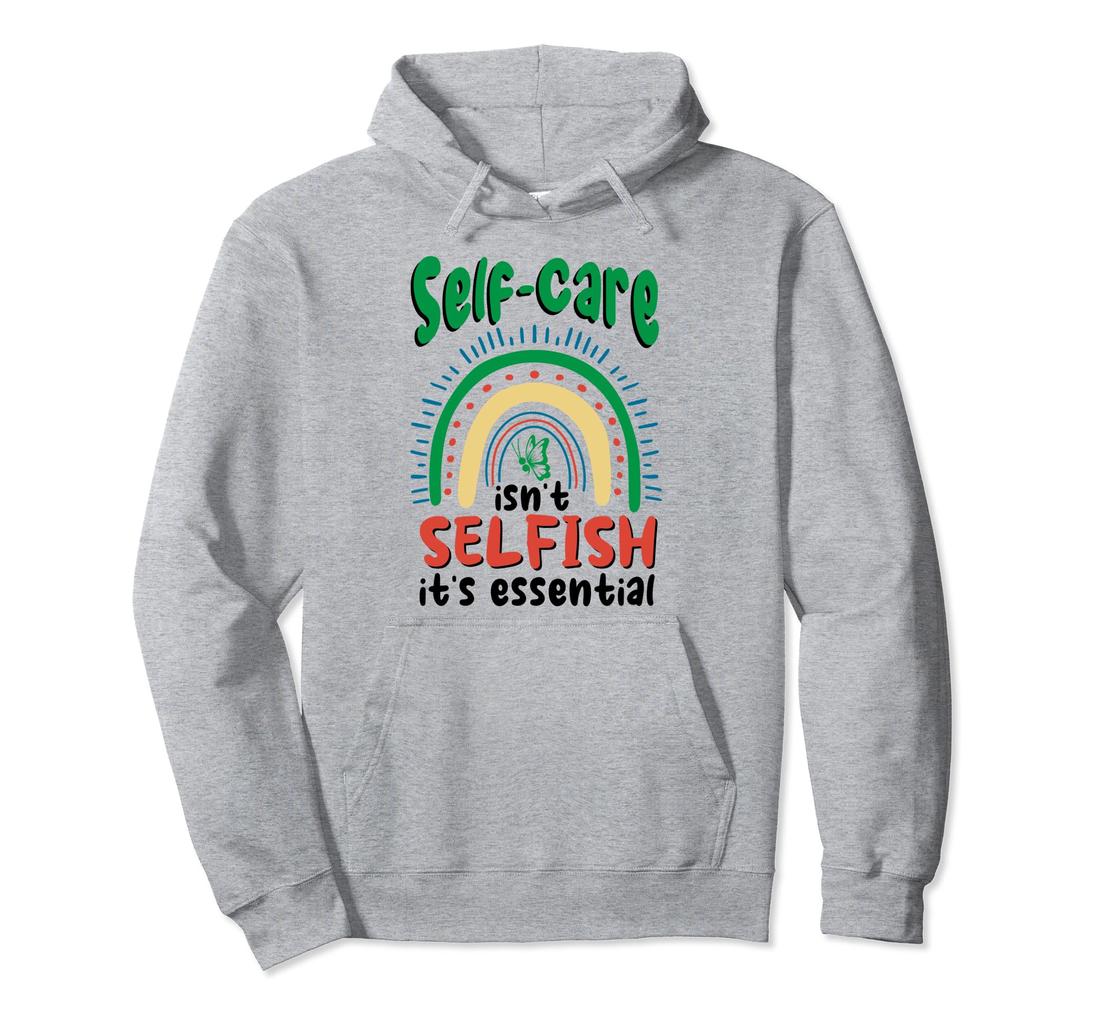 Self Care Isnt Selfish Depression Mental Hoodie - Graphic Print for Adults - T-Shirt, Sweatshirt, Hoodie