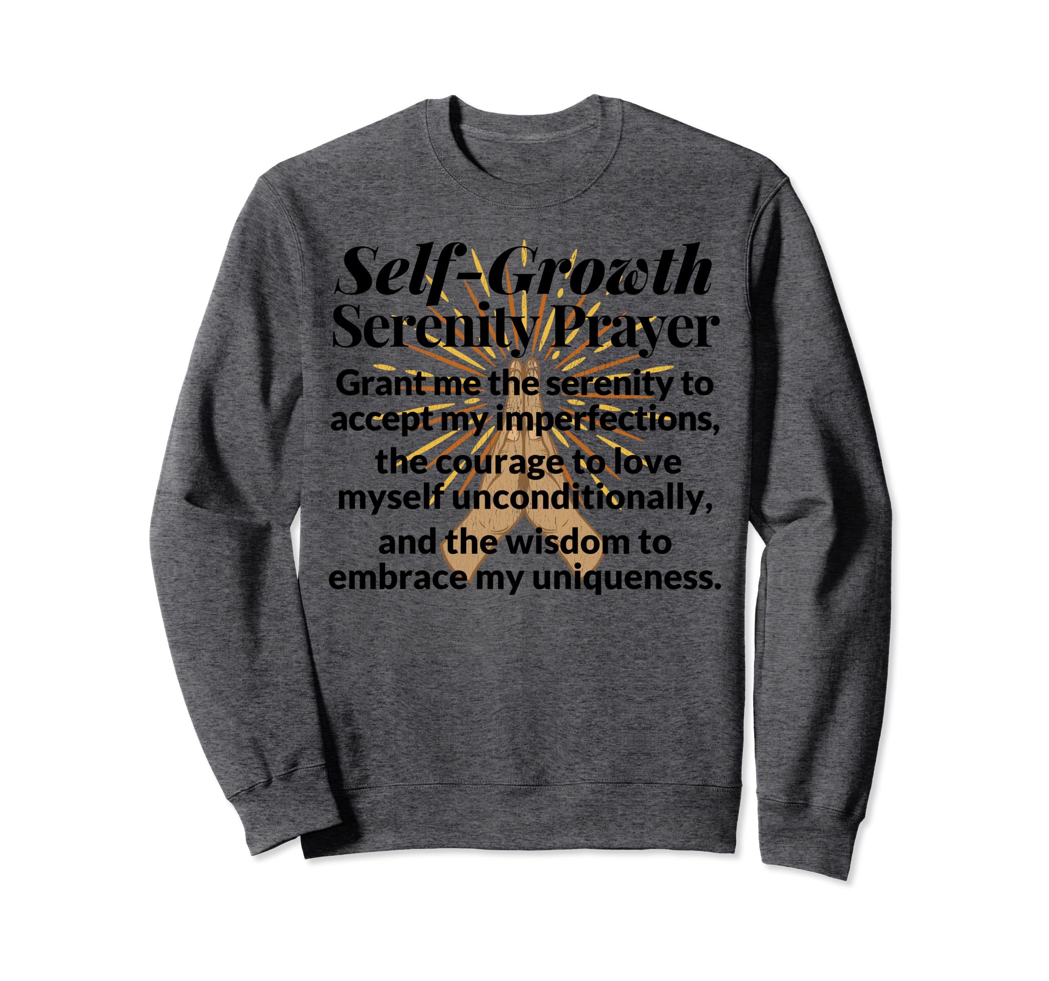 Serenity Prayer Self Love Growth Sweatshirt - Unique Graphic for Adults - T-Shirt, Sweatshirt, Hoodie