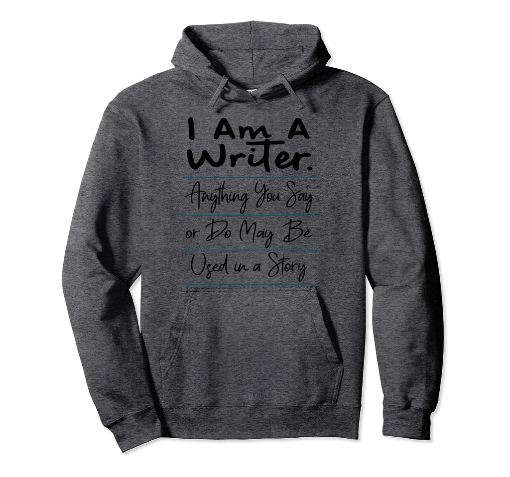 I Am Writer Funny Author Novelist Hoodie - Streetwear Style for Adults - T-Shirt, Sweatshirt, Hoodie