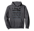 I Am Writer Funny Author Novelist Hoodie - Streetwear Style for Adults - T-Shirt, Sweatshirt, Hoodie