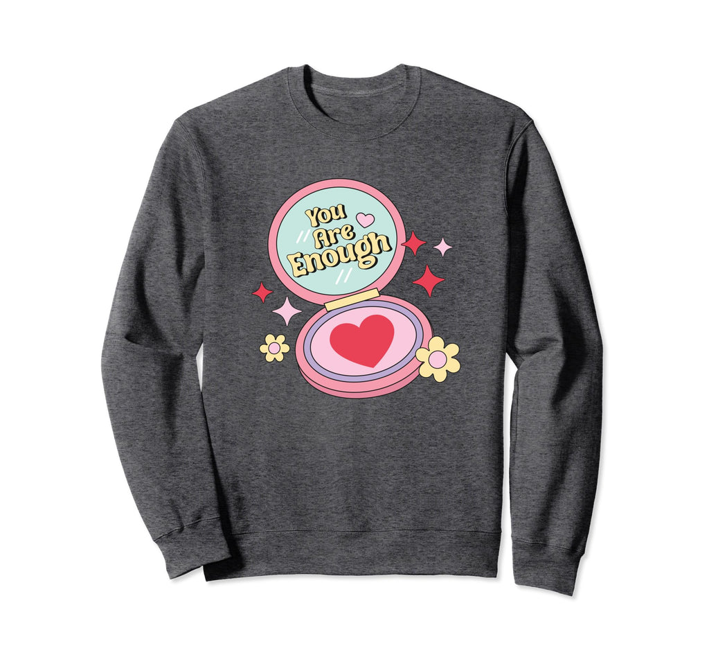 You Are Enough Self Love Club Sweatshirt - Minimalist Print Unisex - T-Shirt, Sweatshirt, Hoodie