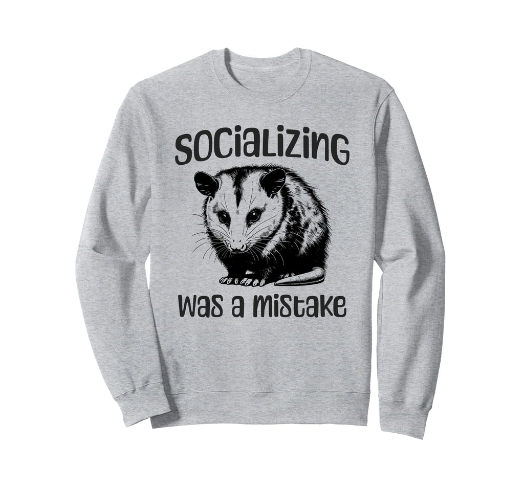 Socializing Was Mistake Funny Sweatshirt - Fun Novelty Design for Adults - T-Shirt, Sweatshirt, Hoodie