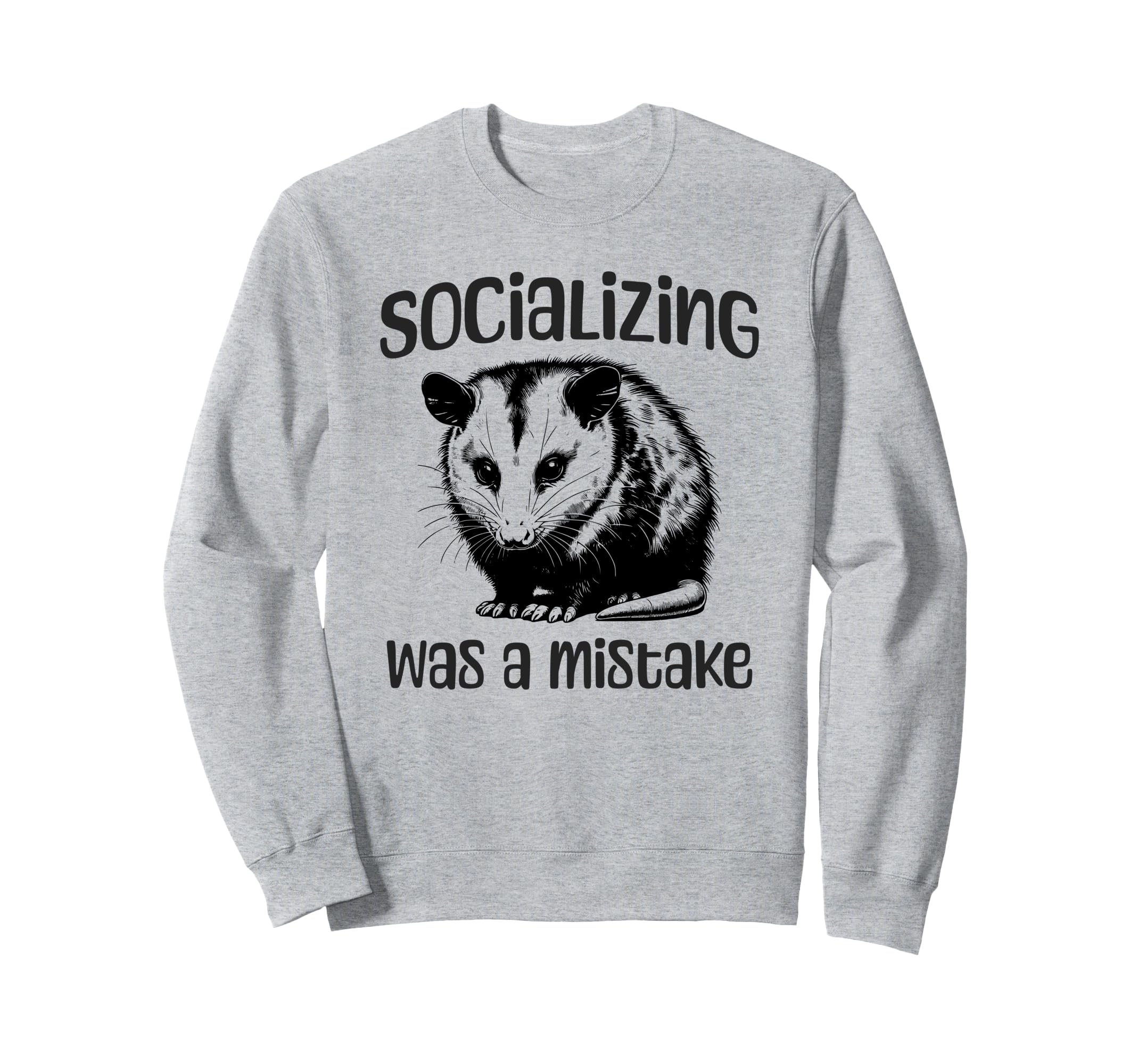 Socializing Was Mistake Funny Sweatshirt - Fun Novelty Design for Adults - T-Shirt, Sweatshirt, Hoodie
