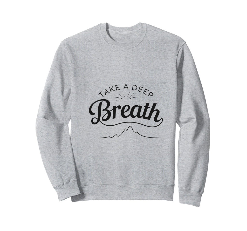 Take Deep Breath Sweatshirt - Aesthetic Graphic Unisex - T-Shirt, Sweatshirt, Hoodie
