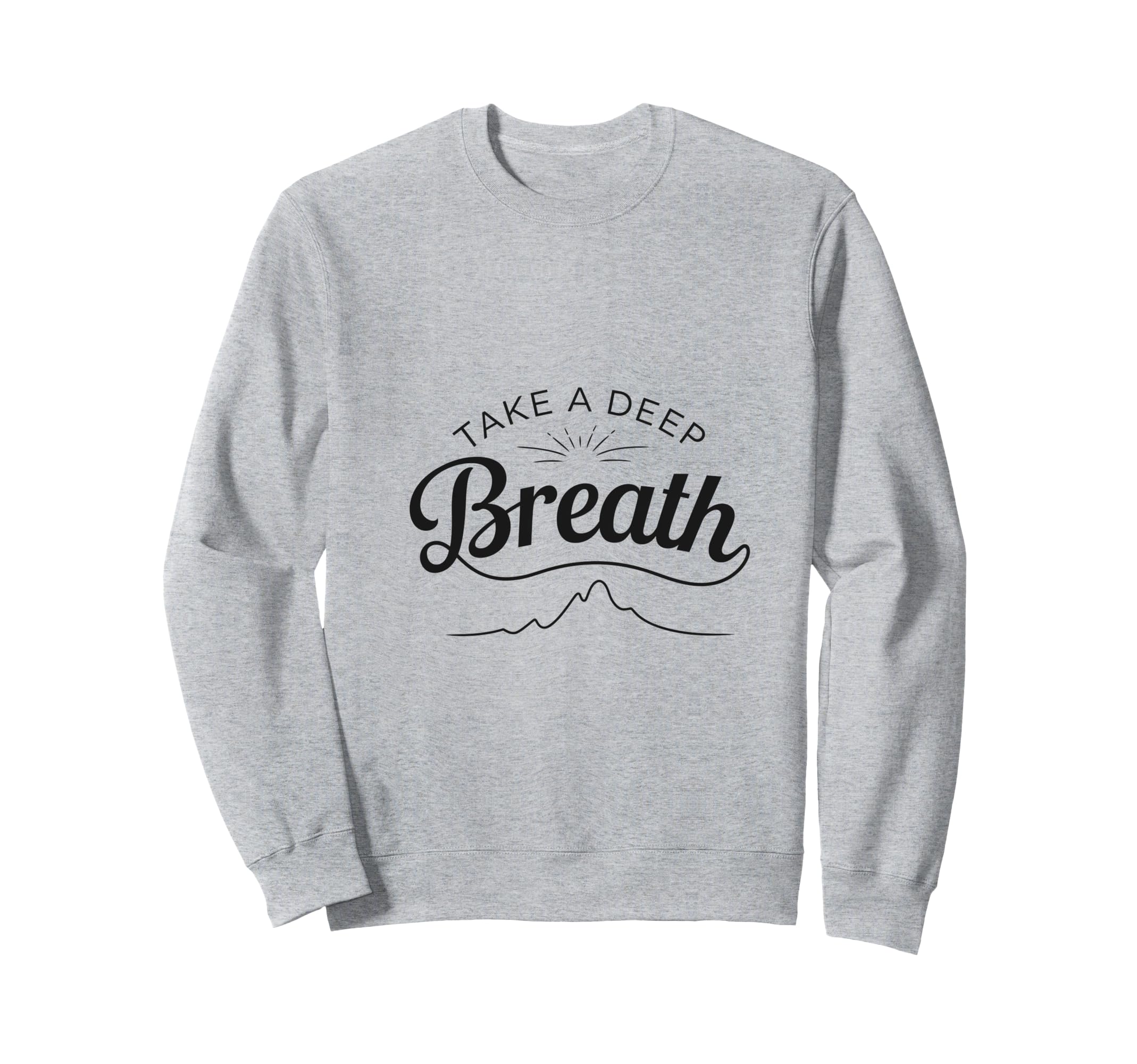 Take Deep Breath Sweatshirt - Aesthetic Graphic Unisex - T-Shirt, Sweatshirt, Hoodie