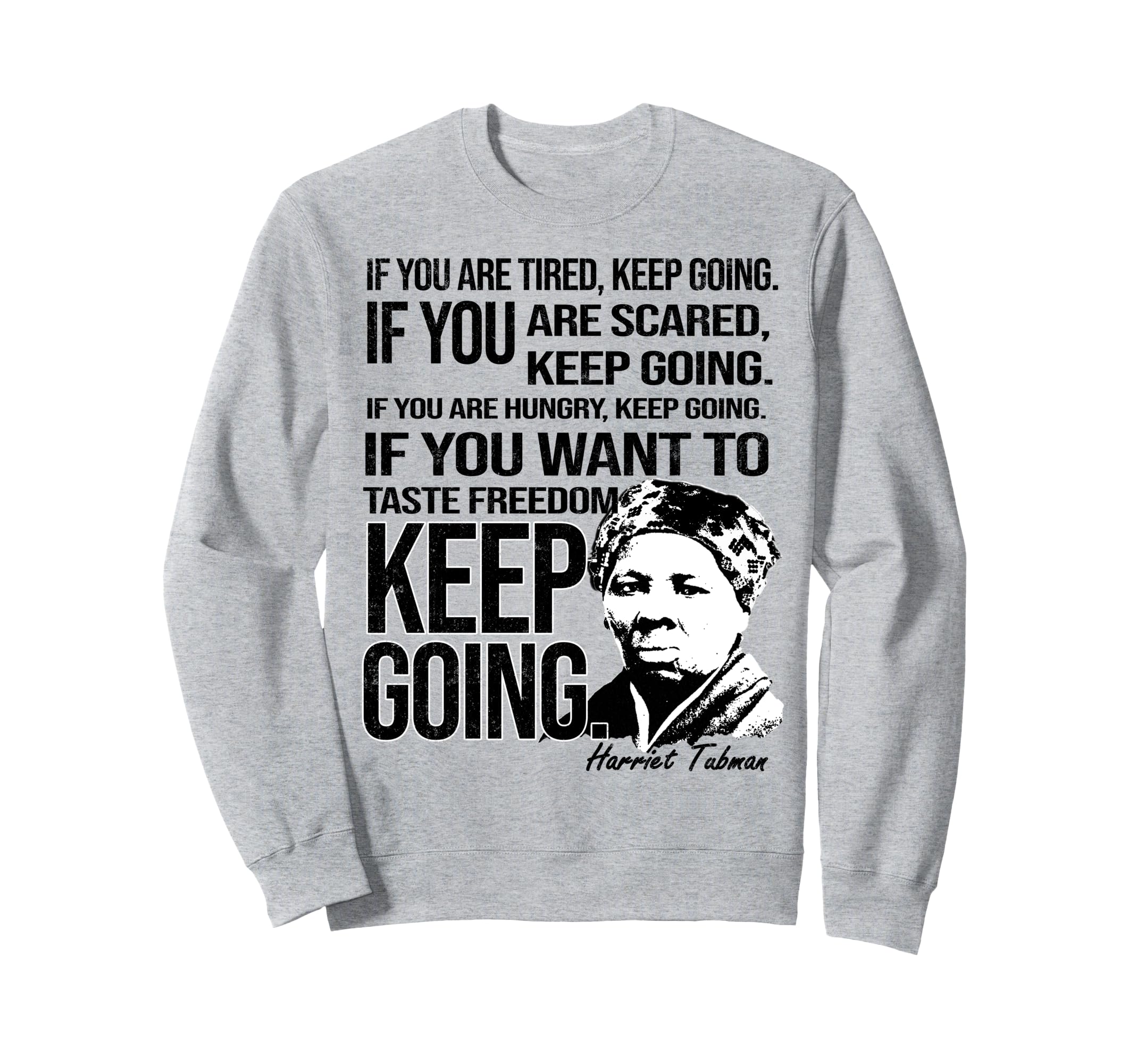Tubman Keep Going Black History Sweatshirt - Minimalist Print for Adults - T-Shirt, Sweatshirt, Hoodie
