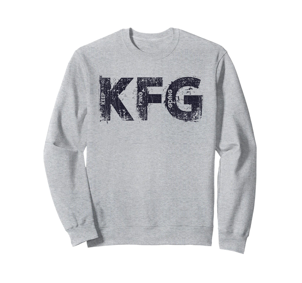 Keep Fing Going Distressed Sweatshirt - Casual Everyday Wear Men Women - T-Shirt, Sweatshirt, Hoodie
