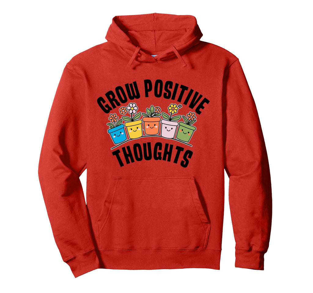 Grow Positive Thoughts Positive Message Hoodie - Trendy Graphic for Adults - T-Shirt, Sweatshirt, Hoodie